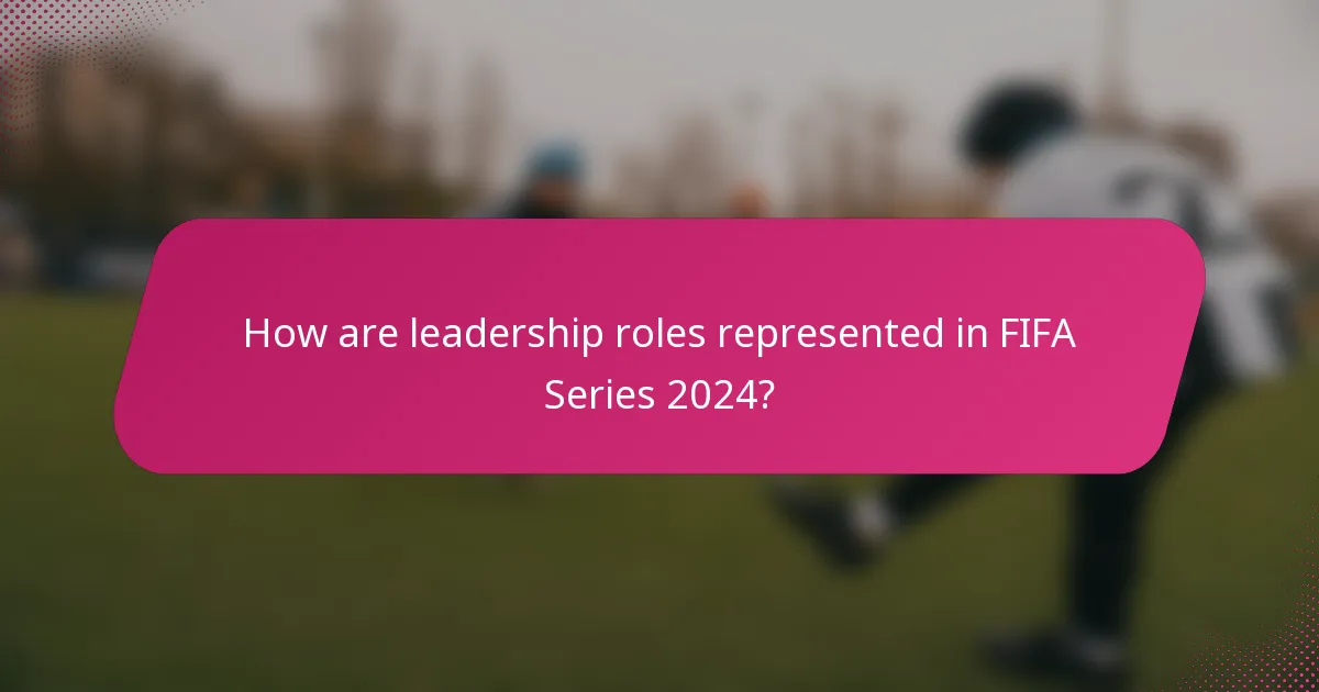 How are leadership roles represented in FIFA Series 2024?