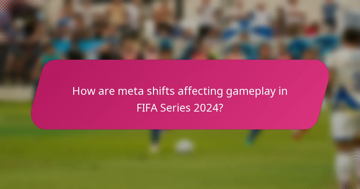 How are meta shifts affecting gameplay in FIFA Series 2024?