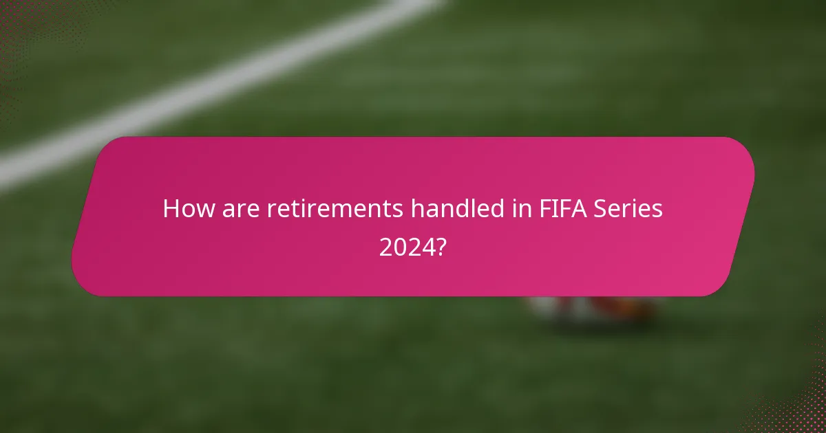 How are retirements handled in FIFA Series 2024?