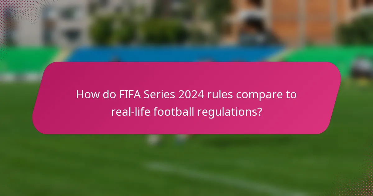 How do FIFA Series 2024 rules compare to real-life football regulations?