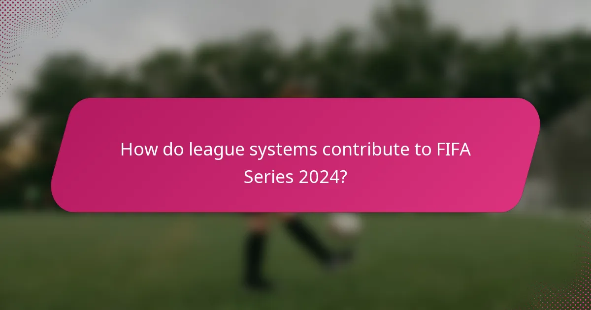 How do league systems contribute to FIFA Series 2024?