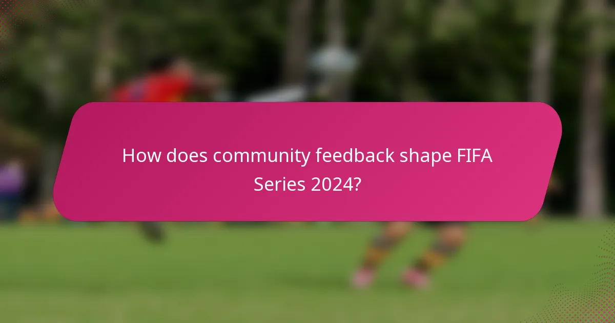 How does community feedback shape FIFA Series 2024?