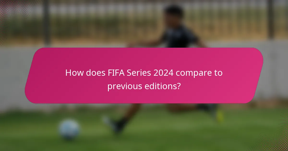 How does FIFA Series 2024 compare to previous editions?