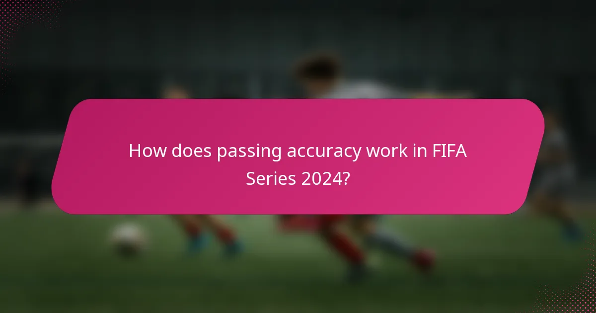 How does passing accuracy work in FIFA Series 2024?