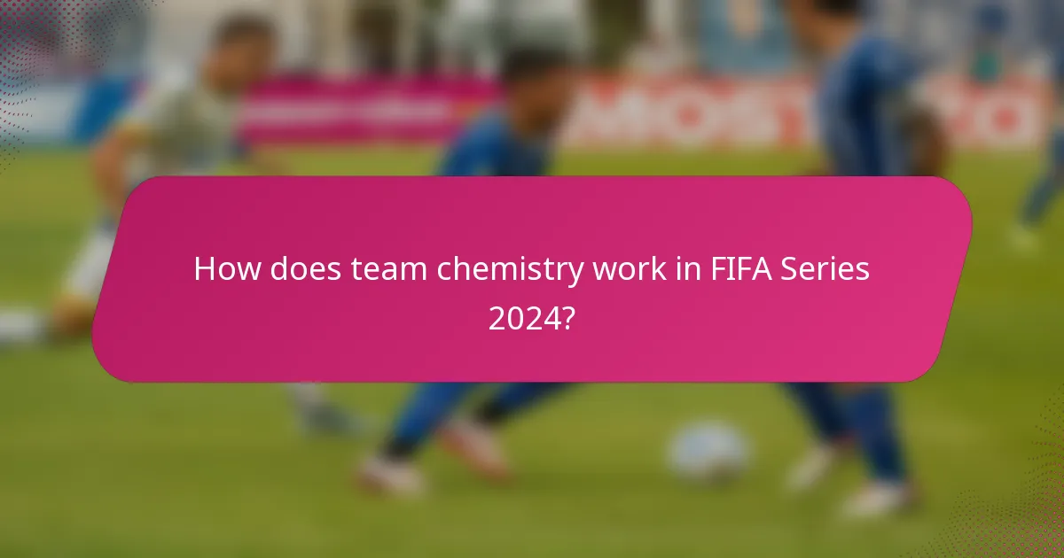 How does team chemistry work in FIFA Series 2024?