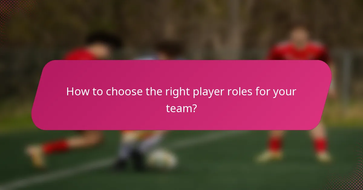 How to choose the right player roles for your team?