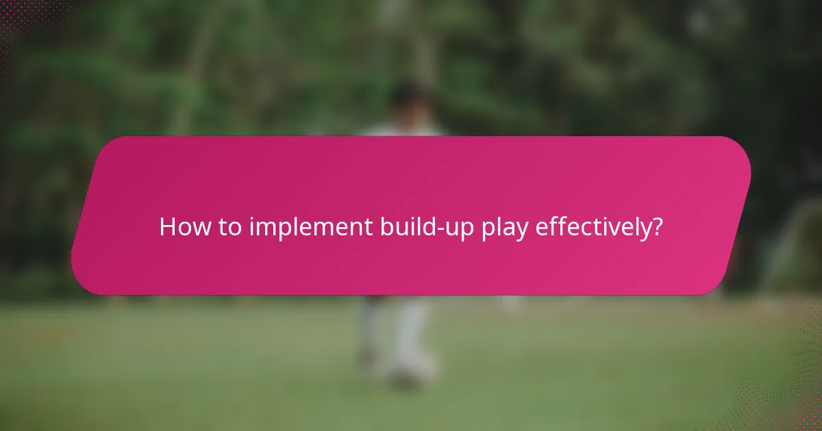 How to implement build-up play effectively?