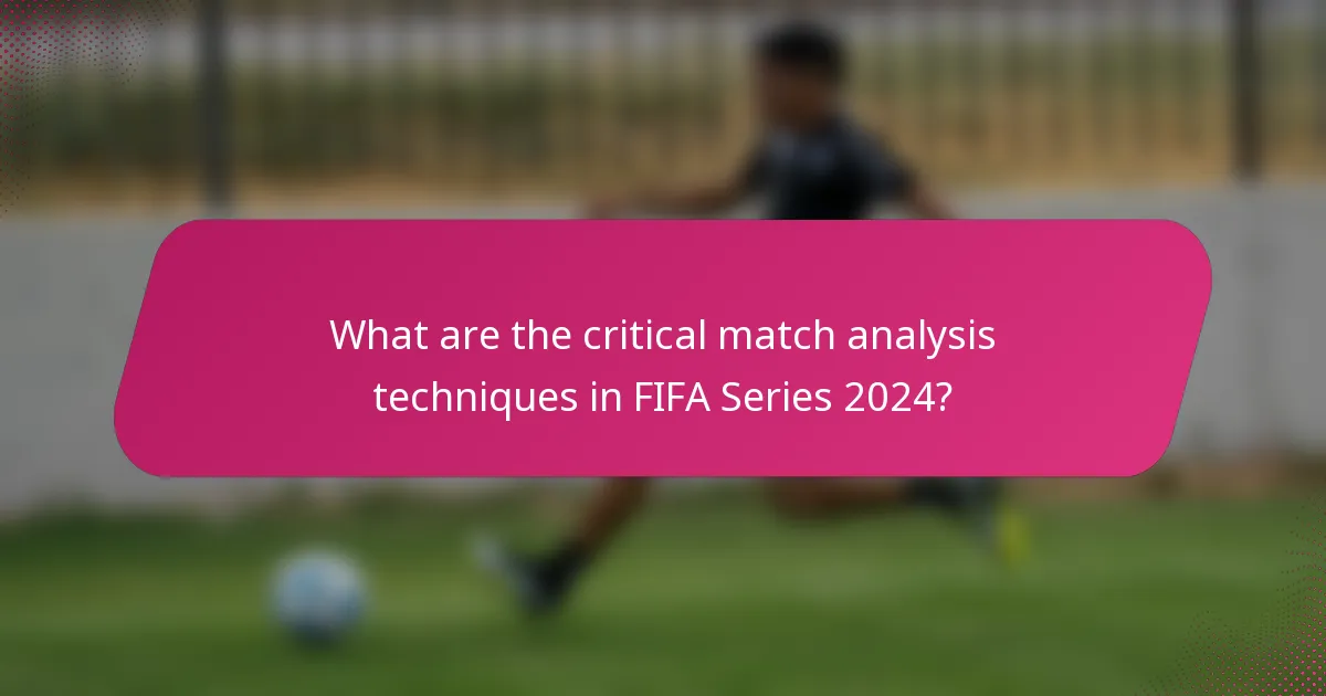 What are the critical match analysis techniques in FIFA Series 2024?