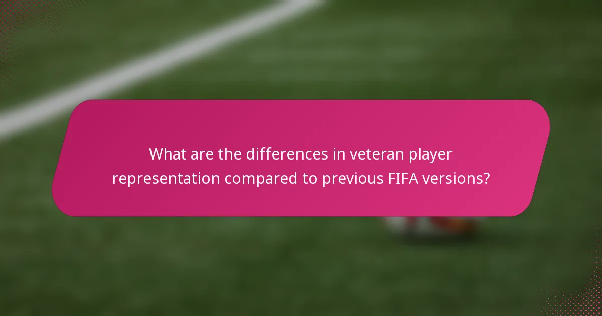 What are the differences in veteran player representation compared to previous FIFA versions?