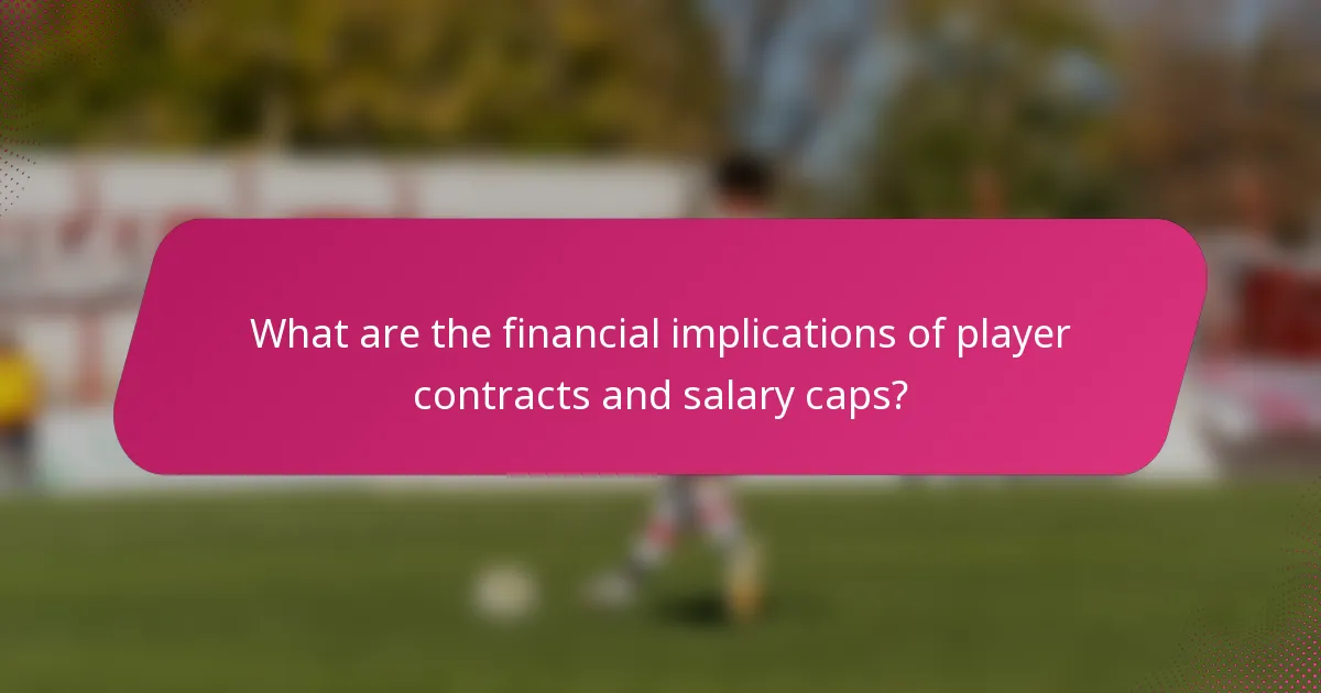 What are the financial implications of player contracts and salary caps?
