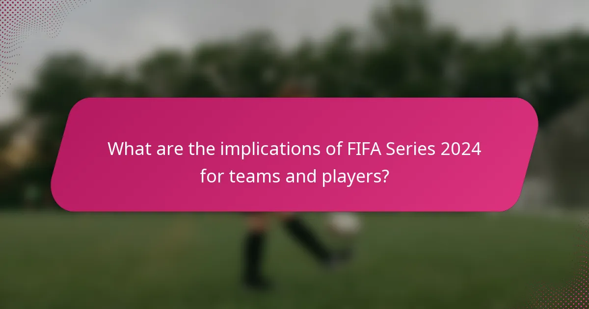 What are the implications of FIFA Series 2024 for teams and players?