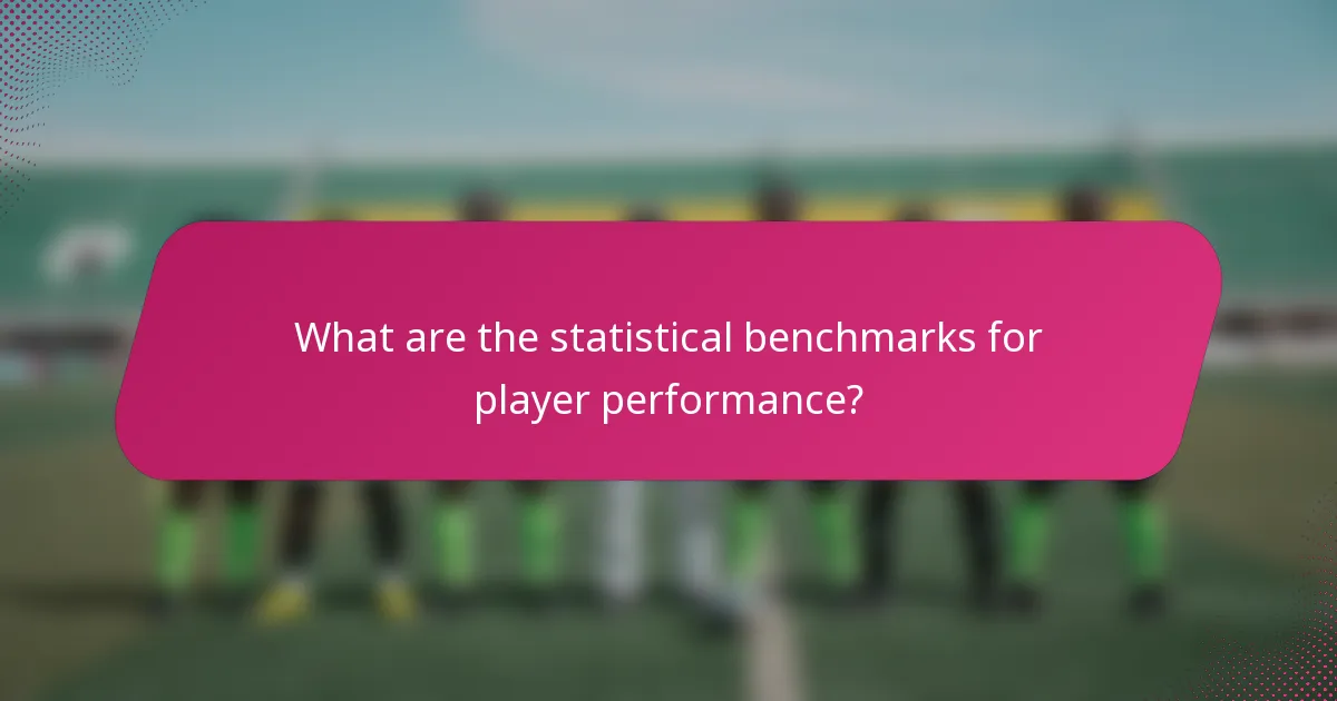 What are the statistical benchmarks for player performance?