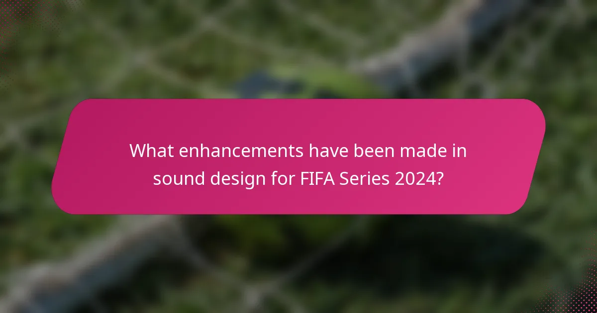 What enhancements have been made in sound design for FIFA Series 2024?