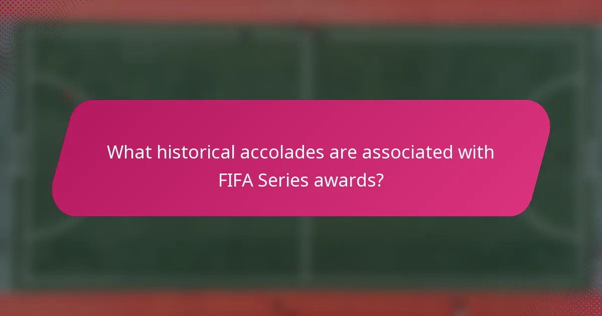 What historical accolades are associated with FIFA Series awards?