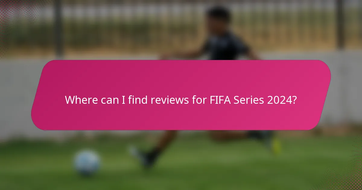 Where can I find reviews for FIFA Series 2024?