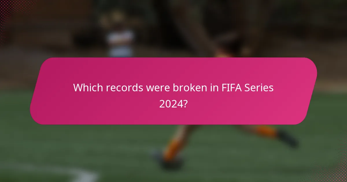 Which records were broken in FIFA Series 2024?