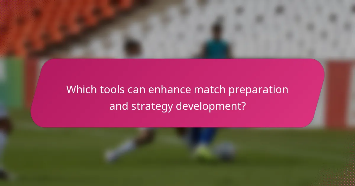 Which tools can enhance match preparation and strategy development?